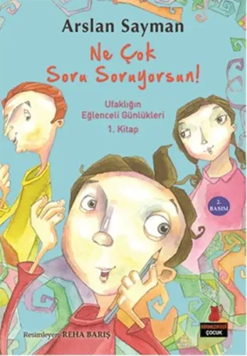 Ne Çok Soru Soruyorsun!; Ufaklığın Eğlenceli Günlükleri 1. Kitap