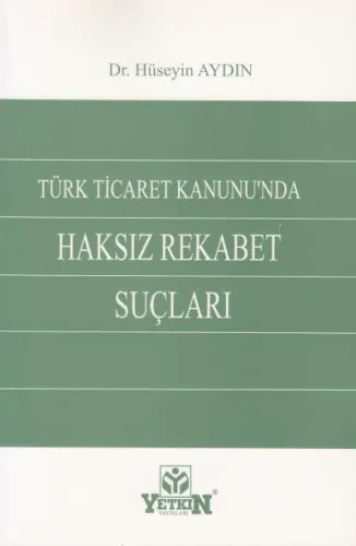 Türk Ticaret Kanununda Haksız Rekabet Suçları