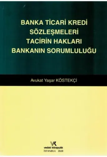 Banka Ticari Kredi Sözleşmeleri Tacirin Hakları Bankanın Sorumluluğu