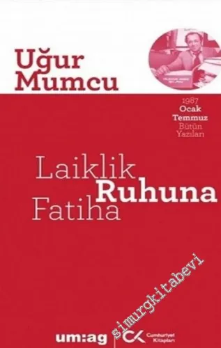 Laiklik Ruhuna Fatiha: 1 Ocak - 3 Temmuz 1987 Yazıları -         2021