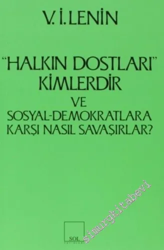 Halkın Dostları Kimlerdir ve Sosyal Demokratlara Karşı Nasıl Savaşırlar :  Ruskoye Bogatsvo'da Yayınlanmış Marksistlere Karşı Makalelere Yanıt -         2012
