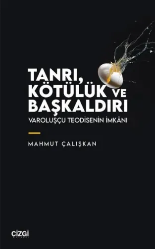 Tanrı, Kötülük ve Başkaldırı - Varoluşçu Teodisenin İmkanı