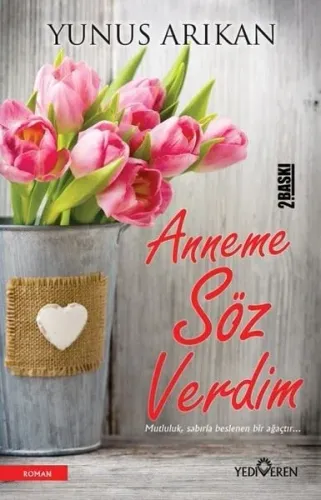 Anneme Söz Verdim; Mutluluk Sabırla Beslenen Bir Ağaçtır...
