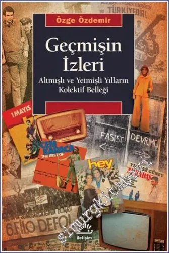 Geçmişin İzleri Altmışlı ve Yetmişli Yılların Kolektif Belleği -
