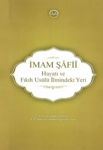 İmam Şâfiî, Hayatı ve Fıkıh Usûlü İlmindeki Yeri