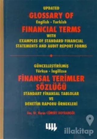 Güncelleştirilmiş Türkçe-İngilizce Finansal Terimler Sözlüğü Standart Finansal Tablolar ve Denetim Raporu Örnekleri Update Glossary of English-Turkish Financial Terms With Examples of Standard Financial Statements And Audit Report Forms (Ciltli)