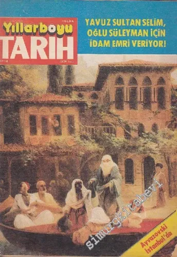 Yıllarboyu Tarih Dergisi - Dosya: Yavuz Sultan Selim, Oğlu Süleyman İçin İdam Emri Veriyor! - Sayı: 10  11  5  Ekim