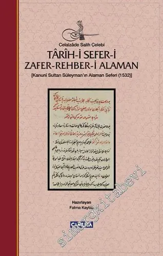 Tarih-i Sefer-i Zafer-Rehber-i Alaman: Kanuni Sultan Süleyman'ın Alaman Seferi 1532 CİLTLİ -