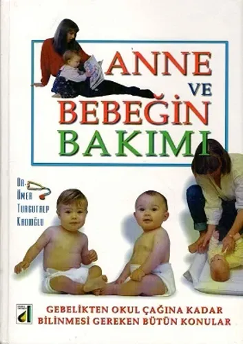 Anne ve Bebeğin Bakımı Gebelikten Okul Çağına Kadar Bilinmesi Gereken Bütün Konular