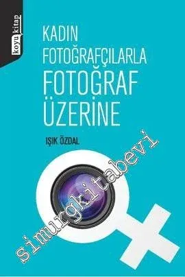 Kadın Fotoğrafçılarla Fotoğraf Üzerine -