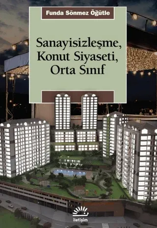 Sanayisizleşme, Konut Siyaseti, Orta Sınfı