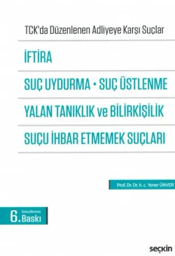 İftira, Suç Uydurma, Suç Üstlenme, Yalan Tanıklık ve Bilirkişilik Suçu İhbar Etmemek Suçları
