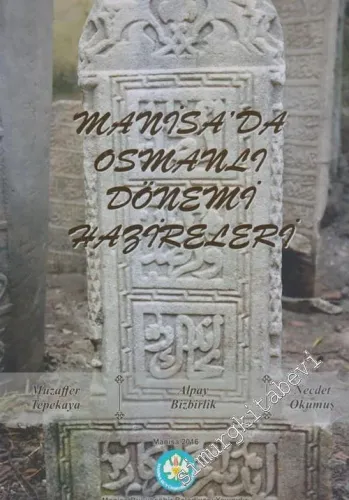 Manisa'da Osmanlı Tarihi Hazireleri CİLTLİ -        2016
