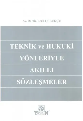 Teknik ve Hukuki Yönleriyle Akıllı Sözleşmeler