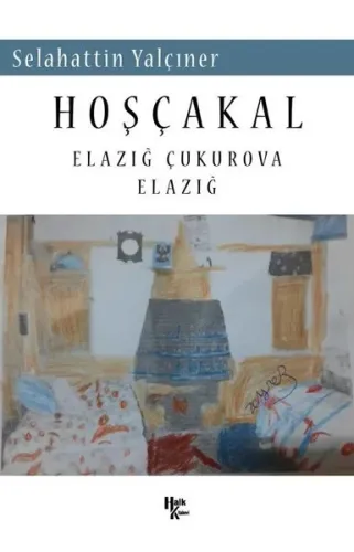 Hoşçakal ;Elazığ Çukurova Elazığ