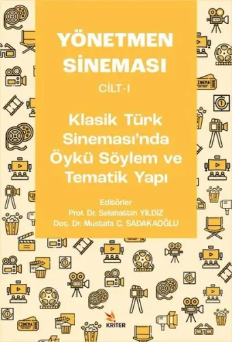 Yönetmen Sineması Cilt-I: Klasik Türk Sinemasında Öykü Söylem ve Temat