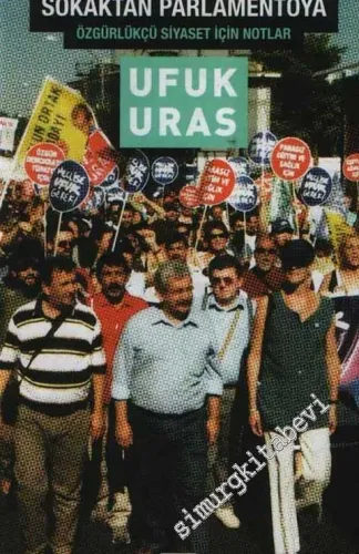 Sokaktan Parlamentoya: Özgürlükçü Siyaset İçin Notlar -         2008