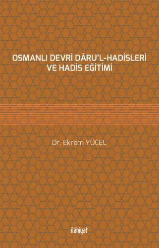 Osmanlı Devri Dâru'l-Hadisleri ve Hadis Eğitimi