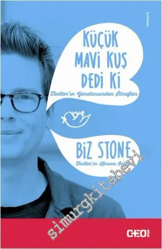 Küçük Mavi Kuş Dedi Ki: Twitter'ın yaratıcısı Biz Stone'dan İtiraflar -