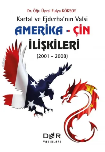 KARTAL VE EJDERHA’NIN VALSİ AMERİKA – ÇİN İLİŞKİLERİ