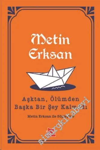 Aşktan Ölümden Başka Bir Şey Kalmadı - Metin Erksan ile Söyleşiler -         2020