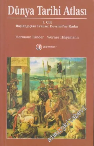 Dünya Tarihi Atlası 1. Cilt - Başlangıçtan Fransız Devrimi'ne Kadar -        2006