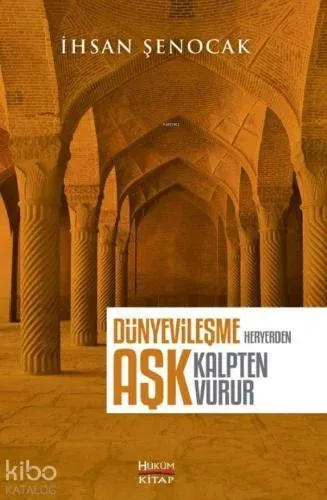 Dünyevileşme Her Yerden Aşk Kalpten Vurur
