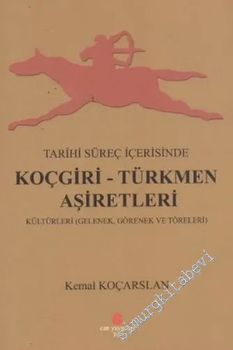 Tarihi Süreç İçerisinde Koçgiri - Türkmen Aşiretleri (Kültürleri Gelenek, Görenek ve Töreleri) -         2012