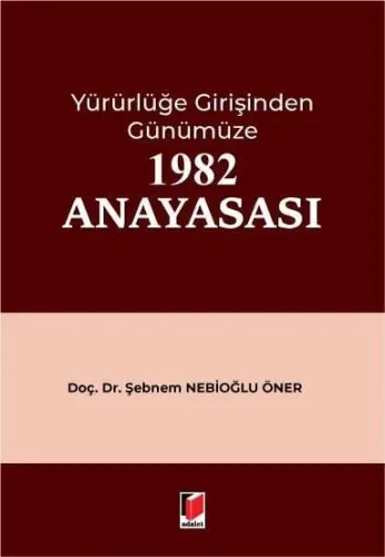 Yürürlüğe Girişinden Günümüze 1982 Anayasası