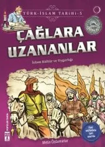 Çağlara Uzananlar - Türk - İslam Tarihi 5
