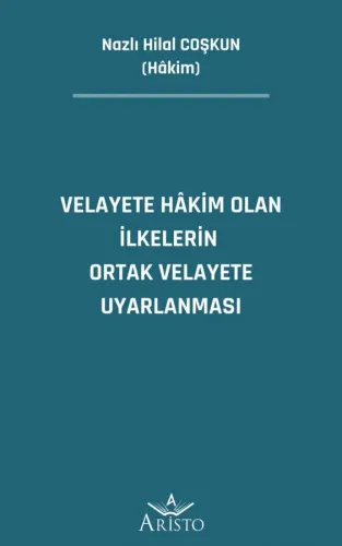 Velayete Hâkim Olan İlkelerin Ortak Velayete Uyarlanması Aristo Yayıne