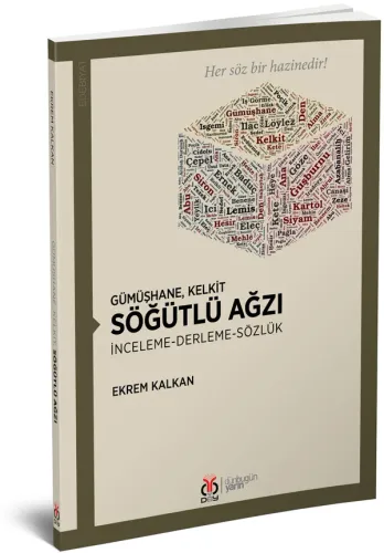Gümüşhane, Kelkit Söğütlü Ağzı İnceleme-Derleme-Sözlük Ekrem Kalkan Gümüşhane, Kelkit Söğütlü Ağzı İnceleme-Derleme-Sözlük Ekrem Kalkan