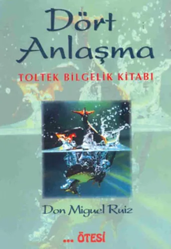 Dört Anlaşma - Toltek Bilgelik Kitabı