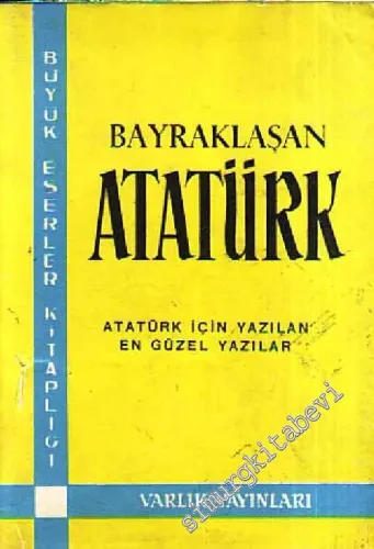 Bayraklaşan Atatürk: Atatürk İçin Yazılan En Güzel Yazılar -