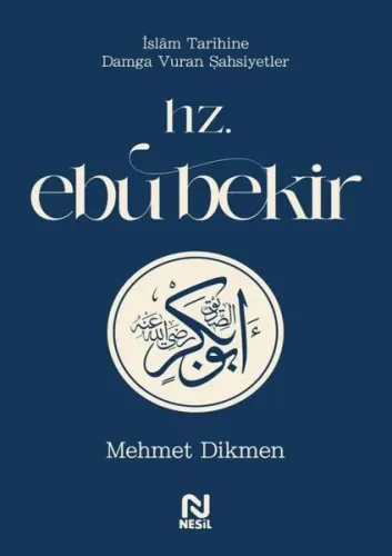 Hz. Ebu Bekir;İslâm Tarihine Damga Vuran Şahsiyetler