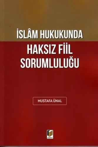 İslam Hukukunda Haksız Fiil Sorumluluğu