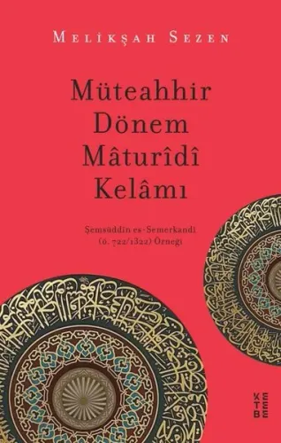 Müteahhir Dönem Mâturîdî Kelâmı; Şemsüddîn es-Semerkandî (ö. 722/1322)