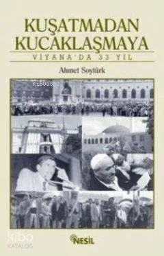 Kuşatmadan Kucaklaşmaya; Viyana'da 33 Yıl