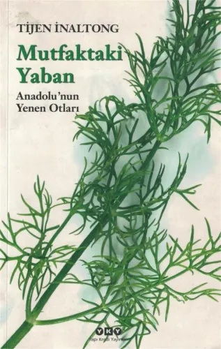 Mutfaktaki Yaban  Anadolu'nun Yenen Otları