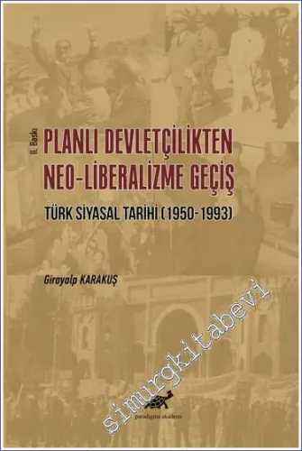 Planlı Devletçilikten Neo-Liberalizme Geçiş Türk Siyasal Tarihi (1950-