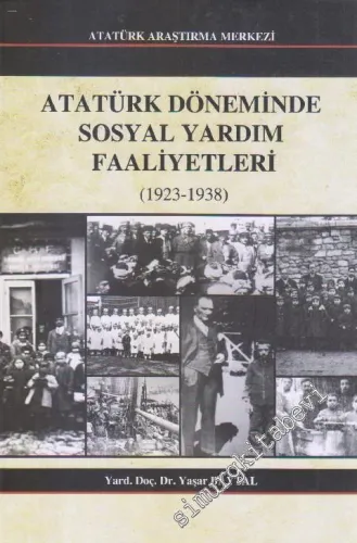 Atatürk Döneminde Sosyal Yardım Faaliyetleri : 1923-1938 -         2012