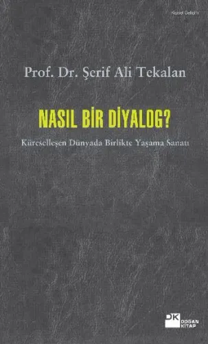 Nasıl Bir Diyalog? (Küreselleşen Dünyada Birlikte Yaşama Sanatı)
