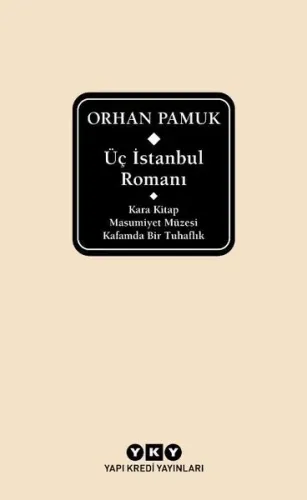 Üç İstanbul Romanı ( Şömizli );Kara Kitap - Masumiyet Müzesi - Kafamda Bir Tuhaflık