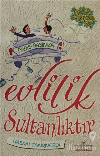 Evlilik Sultanlıktır