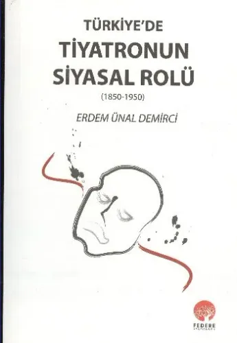 Türkiye'de Tiyatronun Siyasal Rolü (1850-1950)