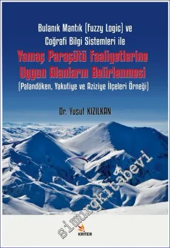Bulanık Mantık (Fuzzy Logic) ve Coğrafi Bilgi Sistemleri ile Yamaç Paraşütü Faaliyetlerine Uygun Alanların Belirlenmesi -         2023