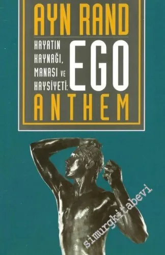 Ego: Hayatın Kaynağı, Manası ve Haysiyeti  = Anthem -        2003