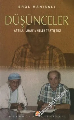 Düşünceler: Attila İlhan'la Neler Tartıştık ? -        2002
