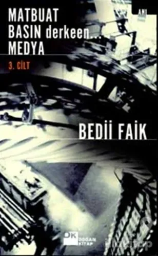 Matbuat Basın Derkeen... Medya 3. Cilt