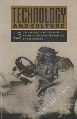 Technology And Culture - The International Quarterly Of The Society For The History Of Technology  - Volume: 40 Number: 2      April